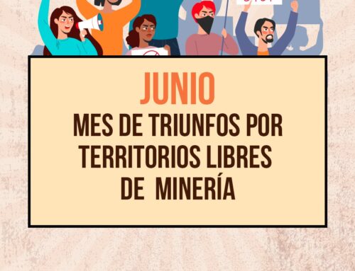 Junio: Mes de victorias históricas en el enfrentamiento a la minería